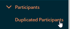 Participants > Duplicated Participants in the Side Navigation